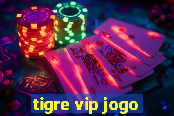 tigre vip jogo